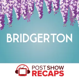 Bridgerton: A Post Show Recap Podcast artwork