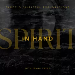 Spirit In Hand: Tarot + Spirit-Full Explorations with Jenna Dayle