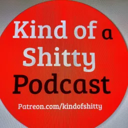 Kind of a Shitty Podcast artwork