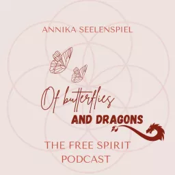 Of Butterflies & Dragons - the Free Spirit Podcast