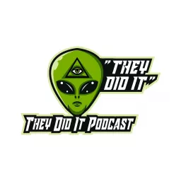 They Did It! A Conspiracy Podcast artwork