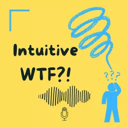 Intuitive WTF?! Podcast artwork