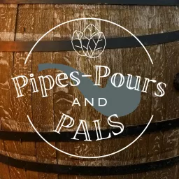 Pipes, Pours, and Pals Podcast artwork