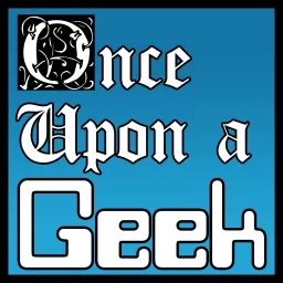 Once Upon A Geek Podcast artwork