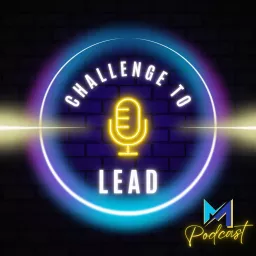 Challenge To Lead : Weekly 20 Minute Leadership Growth