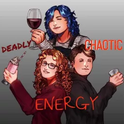 Deadly Chaotic Energy Podcast artwork