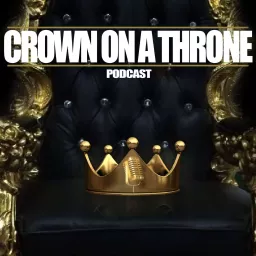 Crown On A Throne Podcast artwork