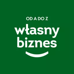 Własny biznes od A do Z Podcast artwork