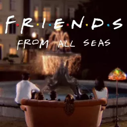 Friends from all seas Podcast artwork