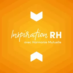 Inspiration RH avec Harmonie Mutuelle Podcast artwork