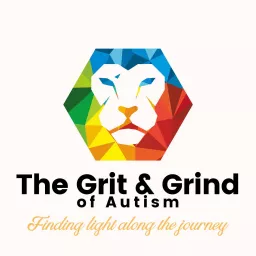 The Grit and Grind of Autism- Finding Light Along the Journey Podcast artwork