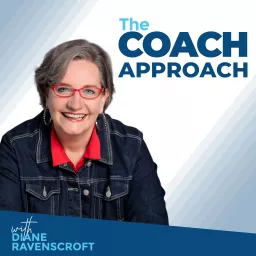 The Coach Approach with Diane Ravenscroft Podcast artwork