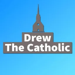 Drew The Catholic Podcast artwork