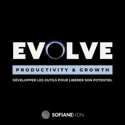 EVOLVE : Productivité, Performance & Croissance Personnelle. Podcast artwork
