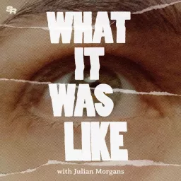 What It Was Like Podcast artwork
