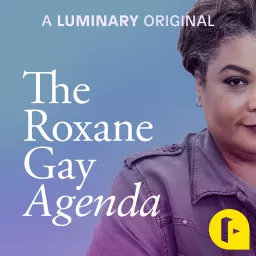 The Roxane Gay Agenda Podcast artwork