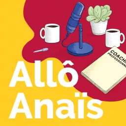 Allô Anaïs Coaching Podcast artwork