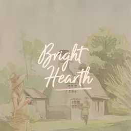 Bright Hearth Podcast artwork