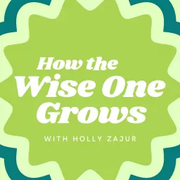 How the Wise One Grows Podcast artwork