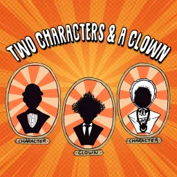 2 Characters and a Clown Podcast artwork