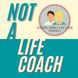 Not A Life Coach With Debi and Joseph Podcast artwork