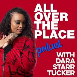All Over the Place with Dara Starr Tucker