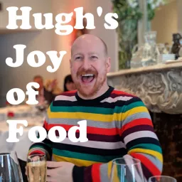 Hugh's Joy Of Food Podcast artwork