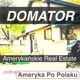 DOMATOR - Amerykańskie Real Estate Podcast artwork