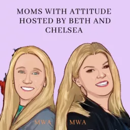 Moms with Attitude Podcast artwork