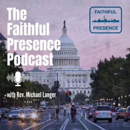The Faithful Presence Podcast artwork