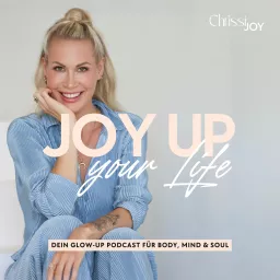 Selbstbewusstsein, Mut & Leichtigkeit - JOY UP YOUR LIFE - Motivation & Inspiration Podcast artwork