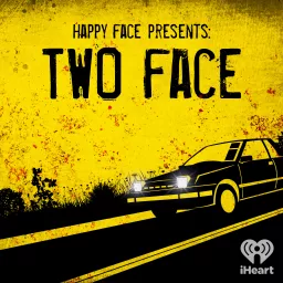 Happy Face Presents: Two Face Podcast artwork