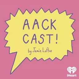Aack Cast by Jamie Loftus Podcast artwork
