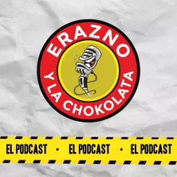 Erazno y La Chokolata El Podcast artwork