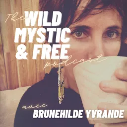 The Wild Mystic & Free Podcast artwork