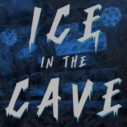 Ice In The Cave Podcast artwork