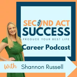 Second Act Success Career Podcast: Career Change Advice, Job Search Strategies, and Personal Development Tips artwork