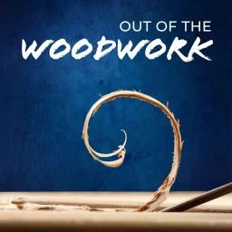 Out of the Woodwork Podcast artwork
