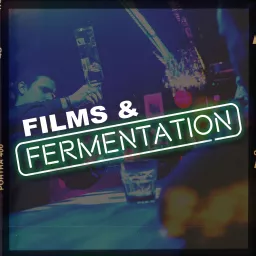 Films and Fermentation Podcast artwork