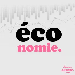 Choses à Savoir ÉCONOMIE Podcast artwork