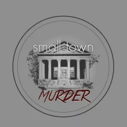 Small Town Murder Podcast artwork