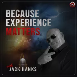 Because Experience Matters with Jack Hanks Podcast artwork