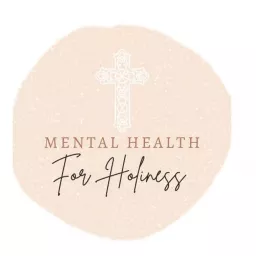 Mental Health for Holiness Podcast artwork