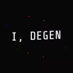 I, Degen Podcast artwork