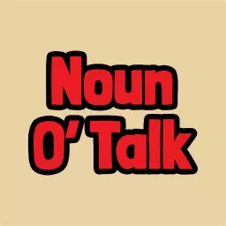 Noun O' Talk Podcast artwork