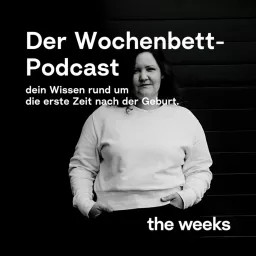 the weeks - der Wochenbett-Podcast artwork