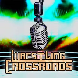 WrestlingXCrossroads Podcast artwork