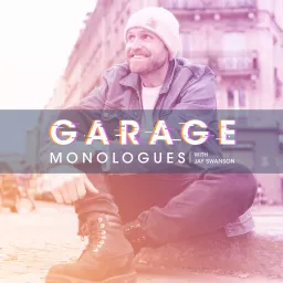 Garage Monologues with Jay Swanson Podcast artwork