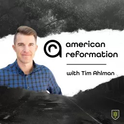 American Reformation Podcast artwork