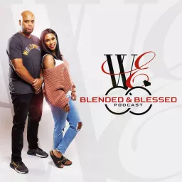 WE Blended & Blessed Podcast artwork